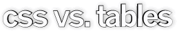css versus tables