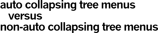 Auto Collapsing Tree Menus versus Non-Auto Collapsing Tree Menus